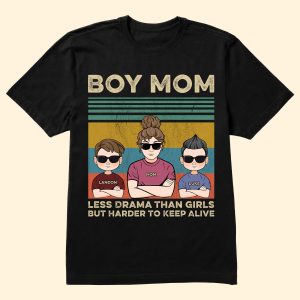 Boy Mom Less Drama Than Girls But Harder To Keep Alive - Personalized Shirt - Gift For Wife